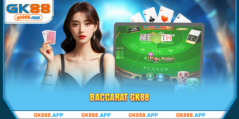 Baccarat GK88 - Game Casino Thu Hút Tại Nền Tảng Uy Tín