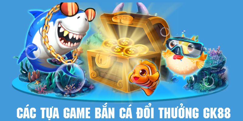 Khám phá nhiều kiểu game hấp dẫn tại Gk88